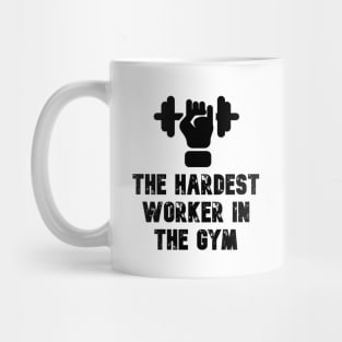 Hardest Worker In The GYM Mug